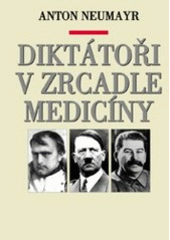 kniha Diktátoři v zrcadle medicíny Napoleon, Hitler, Stalin, Vašut 1999