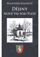 kniha Dějiny Nové Vsi pod Pleší, Obec Nová Ves pod Pleší 2012