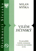 kniha Vilém Jičinský životní příběh českého montanisty v ostravsko-karvinském revíru, Ostravská univerzita, Filozofická fakulta, ve spolupráci s Maticí slezskou v Opavě 2006