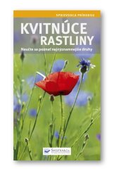 kniha Kvitnúce rastliny Naučte sa poznať najvýznamnejšie druhy, Svojtka 2016