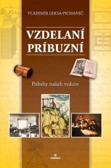 kniha Vzdelaní príbuzní Príbehy našich vedcov, Perfekt 2013