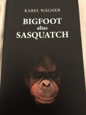kniha Bigfoot Alias Sasquatch, Jonathan Livingston 2013