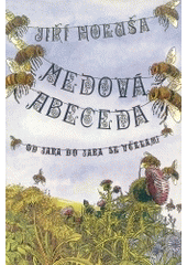 kniha Medová abeceda od jara do jara se včelami, Pliska 1992