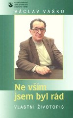 kniha Ne vším jsem byl rád vlastní životopis, Karmelitánské nakladatelství 1999
