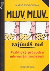 kniha Mluv, mluv- zajímáš mě praktický průvodce mluveným projevem, Pragoeduca 2002