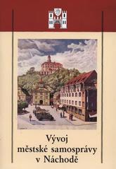 kniha Vývoj městské samosprávy v Náchodě (13. století - 2002), Město Náchod 2007
