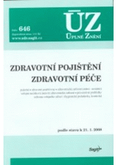 kniha Zdravotní pojištění Zdravotní péče : pojistné, zdravotní pojišťovny, zdravotnická zařízení (státní - nestátní), veřejná nezisková ústavní zdravotnická zařízení, preventivní prohlídky, ochrana veřejného zdraví, (hygienické požadavky, kontrola) : podle stavu k 21.1.2008, Sagit 2008