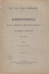 kniha Korrespondence Jana Amosa Komenského listy Komenského a vrstevníků jeho : nová sbírka, Česká akademie císaře Františka Josefa pro vědy, slovesnost a umění 1897