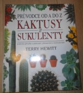 kniha Kaktusy & sukulenty průvodce od A do Z : [praktická příručka o pěstování, přesazování a rozmnožování], SVAN 1996