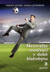 kniha Neztraťte motivaci v době blahobytu, Portál 2017