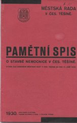 kniha Pamětní spis o stavbě nemocnice v Čes. Těšíně Vydán dle usnesení městské rady v Čes. Těšíně ze dne 12. září 1930, s.n. 1930