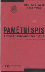 kniha Pamětní spis o stavbě nemocnice v Čes. Těšíně Vydán dle usnesení městské rady v Čes. Těšíně ze dne 12. září 1930, s.n. 1930