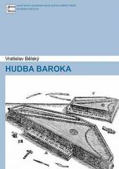 kniha Hudba baroka provozovací praxe hudby 17. a 18. století, Janáčkova akademie múzických umění v Brně 2010