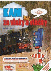 kniha Kam za vlaky a vláčky, CPress 2012