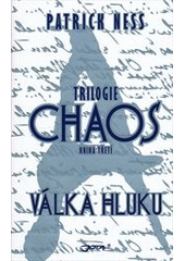 kniha Válka hluku-Chaos Kniha třetí, - Válka Hluku - trilogie., Jota 2012