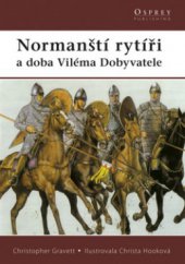 kniha Normanští rytíři a doba Viléma Dobyvatele, CPress 2009