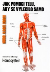 kniha Jak pomoci tělu, aby se vyléčilo samo klíčem ke zdraví je homocystein, Formát 2004