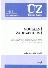 kniha Sociální zabezpečení státní sociální podpora, sociální péče, sociální služby, pomoc v hmotné nouzi, životní a existenční minimum, působnost v jednotlivých orgánech : podle stavu k 12.3.2007, Sagit 2007