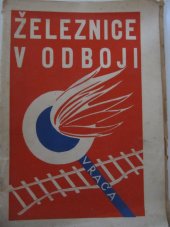 kniha Železnice v odboji Část první črty a záznamy ze dnů osvobození v oblasti stanice Hradec Králové a jiné vzpomínky., Oblastní podniková rada ředitelství státních drah 1945