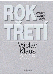 kniha Rok třetí Václav Klaus 2005 : [projevy, články, eseje], Knižní klub 2006