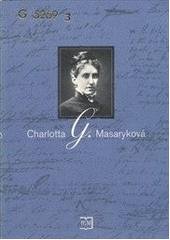 kniha Charlotta G. Masaryková sborník příspěvků z konference ke 150. výročí jejího narození, konané 10. listopadu 2000 [v Praze], Masarykův ústav AV ČR 2001