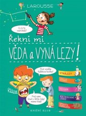 kniha Řekni mi Věda a vynálezy! - Larousse, Knižní klub 2017