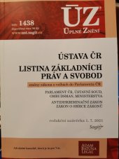 kniha Ústava ČR Listina základních práv a svobod ; Parlament, Ústavní soud, Ombudsman, ministerstva ; Antidiskriminační zákon, Zákon o Sbírce zákonů ; Volba prezidenta : redakční uzávěrka ..., Sagit 