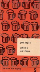 kniha Přímo od čepu Sbíráno po hospodách, Melantrich 1970