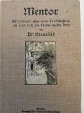 kniha   Mentor. Erfahrungen eines alten Landschafters, wie man nach der Natur malen lernt., Leipzig, Dieterich´sche Verlagsbuchhandlung 1913