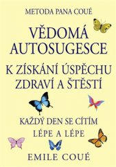 kniha Vědomá autosugesce k získávání úspěchu, zdraví a štěstí, Pragma 2014