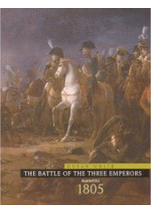 kniha The battle of the three emperors Austerlitz 1805, AVE 2005