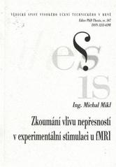 kniha Zkoumání vlivu nepřesností v experimentální stimulaci u fMRI = Impact of inaccuracy in fMRI experimental stimulation : zkrácená verze Ph.D. Thesis, Vysoké učení technické v Brně 2009