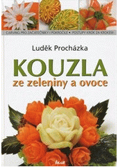 kniha Kouzla ze zeleniny a ovoce, Ikar 2012