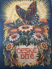 kniha České dítě Výbor národních písní, řikadel, her, pohádek, hádanek, přísloví a pořekadel, jejž naší mládeži učinil Antonín Mojžíš a ilustroval Rudolf Mates, Alois Hynek 1929