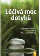 kniha Léčivá moc dotyků akupresura chodidel, masáž shiatsu, jiné formy masáže, Vašut 2011