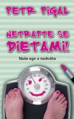 kniha Netrapte se dietami! naše ego a nadváha, Metafora 2008