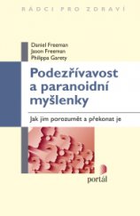kniha Podezřívavost a paranoidní myšlenky Jak jim porozumět a překonat je, Portál 2015