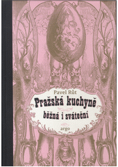 kniha Pražská kuchyně běžná i sváteční, Argo 2017