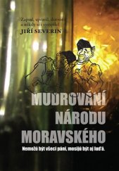 kniha Mudrování národu moravského Nemožů být všici páni, mosijů být aj luďá, Ottobre 12 2018