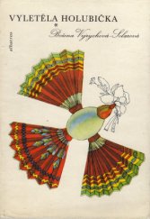 kniha Vyletěla holubička Sbírka akvarelových studií a kreseb Boženy Vejrychové-Solarové, doprovázená lid. verši a poezií našich básníků, Albatros 1980