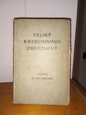kniha Veliký katechismus obrázkový  Učebnice náboženství katolickému , V. Kotrba 1910