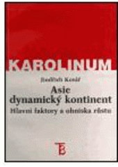 kniha Asie - dynamický kontinent hlavní faktory a ohniska růstu, Karolinum  1999