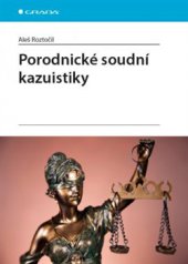 kniha Porodnické soudní kazuistiky, Grada 2015