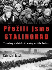 kniha Přežili jsme Stalingrad vzpomínky příslušníků 6. armády maršála Pauluse, Omnibooks 2018