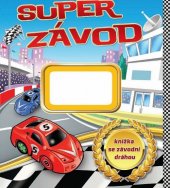 kniha Super závod knížka se závodní dráhou, Rebo 2012