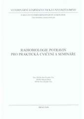 kniha Radiobiologie potravin pro praktická cvičení a semináře, Veterinární a farmaceutická univerzita Brno 2008