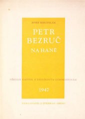 kniha Petr Bezruč na Hané Několik kapitol k básníkovým osmdesátinám, Josef Stejskal 1947