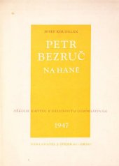 kniha Petr Bezruč na Hané Několik kapitol k básníkovým osmdesátinám, Josef Stejskal 1947