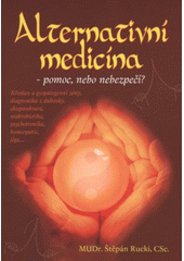 kniha Alternativní medicína pomoc, nebo nebezpečí?, Křesťanský život 2008