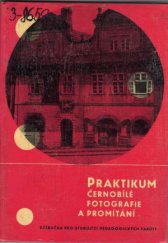 kniha Praktikum černobílé fotografie a promítání pro pedagogické fakulty, SPN 1964